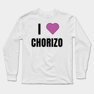 I love Chorizo Long Sleeve T-Shirt